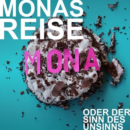 Mia Hofmann, Monas Reise oder der Sinn des Unsinns