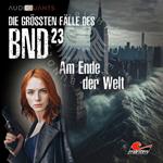 Die größten Fälle des BND, Folge 23: Am Ende der Welt (ungekürzt)