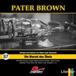 Pater Brown, Folge 87: Die Wurzel des Übels (ungekürzt)