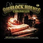Sherlock Holmes Chronicles, Folge 126: Der Mann, der zweimal starb (ungekürzt)
