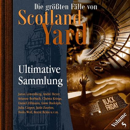 Die größten Fälle von Scotland Yard, Ultimative Sammlung Volume 5 (ungekürzt)