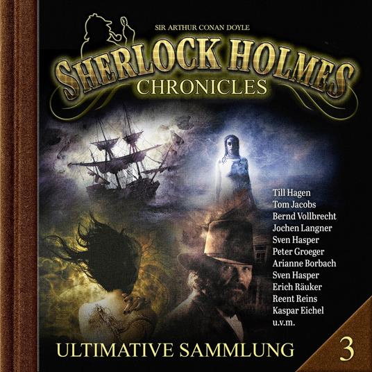 Sherlock Holmes Chronicles, Ultimative Sammlung Volume 3 (ungekürzt)