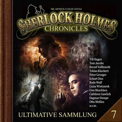 Sherlock Holmes Chronicles, Ultimative Sammlung Volume 7 (ungekürzt)