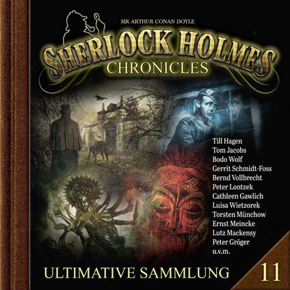 Sherlock Holmes Chronicles, Ultimative Sammlung Volume 11 (ungekürzt)