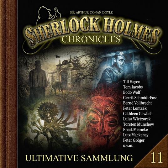 Sherlock Holmes Chronicles, Ultimative Sammlung Volume 11 (ungekürzt)