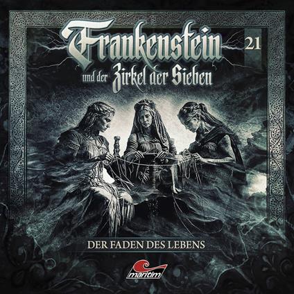 Frankenstein und der Zirkel der Sieben, Folge 21: Der Faden des Lebens (ungekürzt)