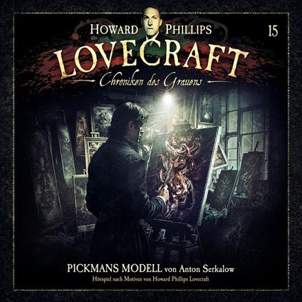 Lovecraft - Chroniken des Grauens, Akte 15: Pickmans Modell (ungekürzt)