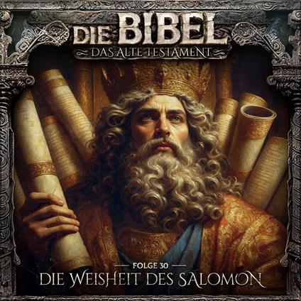 Die Bibel, Altes Testament, Folge 30: Die Weisheit des Salomon (ungekürzt)