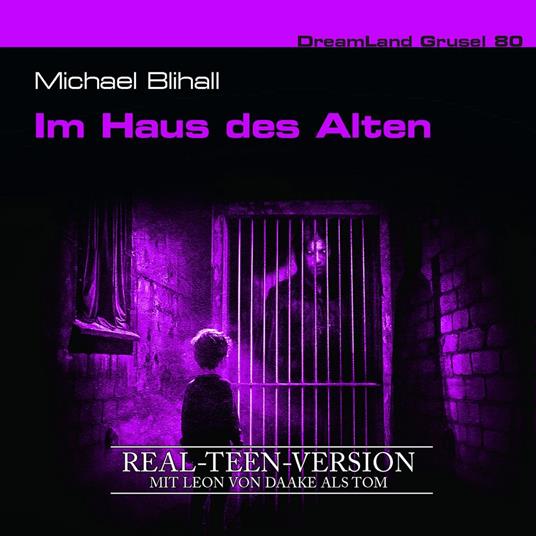 Dreamland Grusel, Folge 80: Im Haus des Alten (Real-Teen-Version) (ungekürzt)