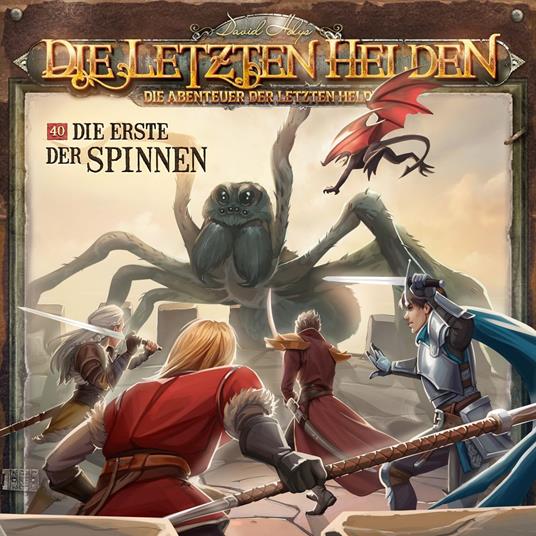 Die Letzten Helden, Die Abenteuer der Letzten Helden, Folge 40: Die Erste der Spinnen (ungekürzt)