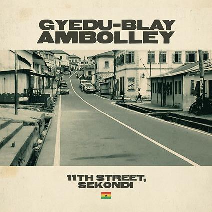11th Street, Sekondi - CD Audio di Gyedu-Blay Ambolley