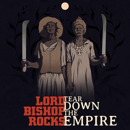 Tear Down The Empire - CD Audio di Lord Bishop Rocks
