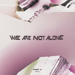 We Are Not Alone Vol.4