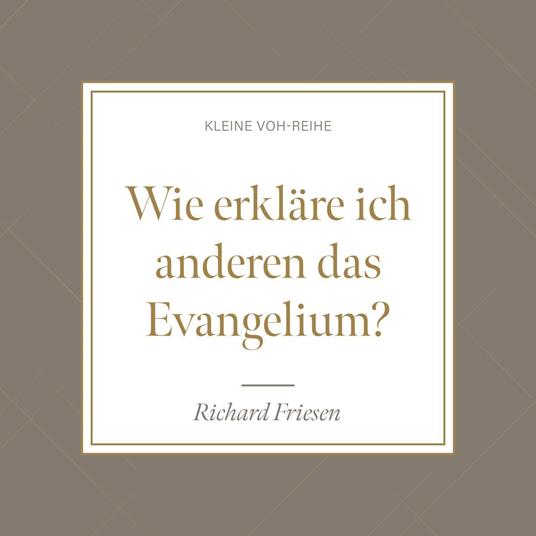 Wie erkläre ich anderen das Evangelium?