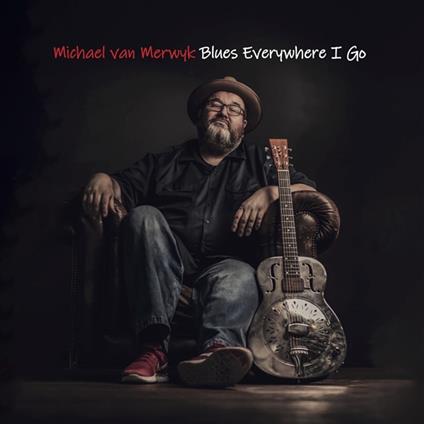 Blues Everywhere I Go - CD Audio di Michael Van Merwyck