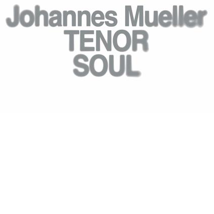 Tenor Soul - CD Audio di Johannes Muller