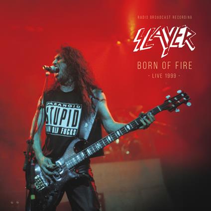 Born Of Fire, Live 1999 (Red Vinyl) - Vinile LP di Slayer
