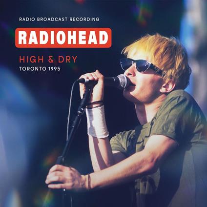 High & Dry, Toronto 1995 - CD Audio di Radiohead