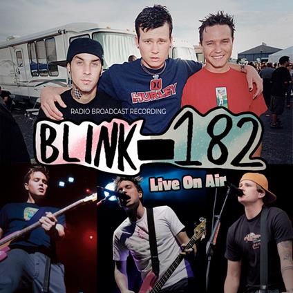 Live On Air. Radio Broadcast - CD Audio di Blink 182