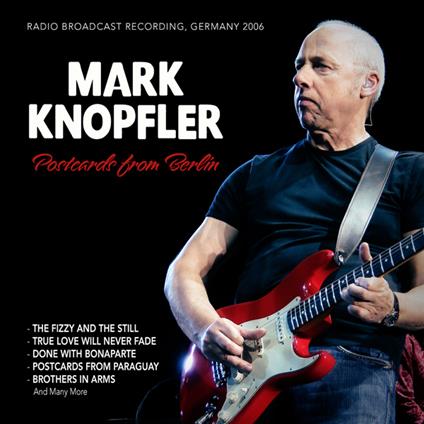 Postcards From Berlin, Germany 2006 - CD Audio di Mark Knopfler