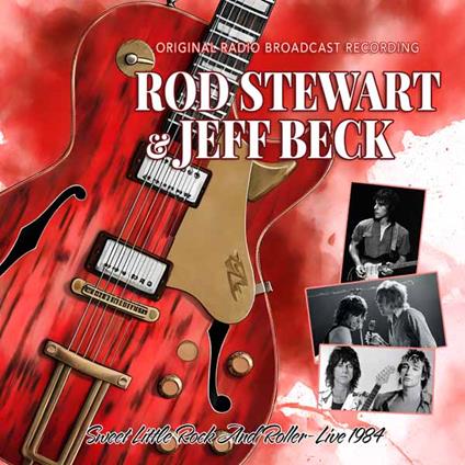 Sweet Little Rock And Roller - Live 1984 (with Jeff Beck) - CD Audio di Rod Stewart