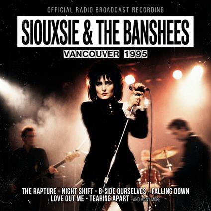 Vancouver 1995 - CD Audio di Siouxsie and the Banshees