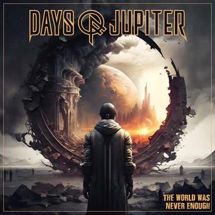 The World Was Never Enough - CD Audio di Days of Jupiter