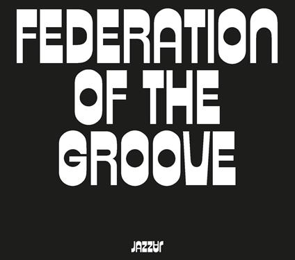 Federation Of The Groove - Vinile LP di Federation of the Groove