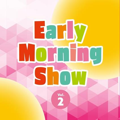 Early Morning Show Vol.2 - CD Audio di Kay