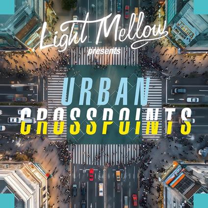 Light Mellow Presents Urban Crosspoints - CD Audio