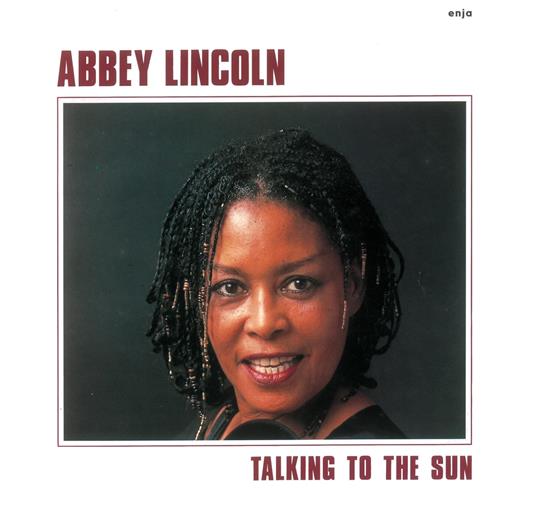 Talking To The Sun - CD Audio di Abbey Lincoln