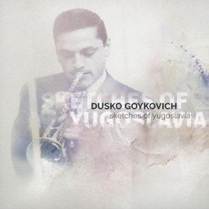 Sketch of Yogoslavia - CD Audio di Dusko Goykovich