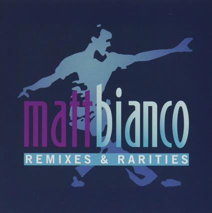 Remixes And Rarities - CD Audio di Matt Bianco