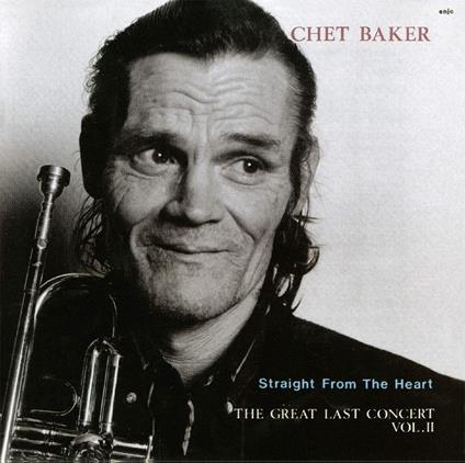 Straight From The Heart - The Last Great Concert - CD Audio di Chet Baker