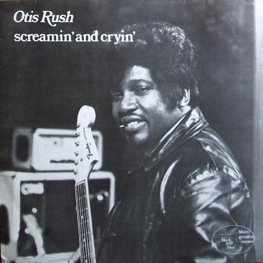 Screamin' And Cryin' - CD Audio di Otis Rush