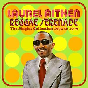 CD Reggae Serenade - The 70s Singles Collection Laurel Aitken