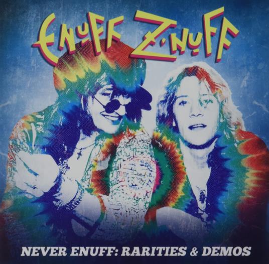 Never Enough: Rarities&Demos - CD Audio di Enuff Z'Nuff