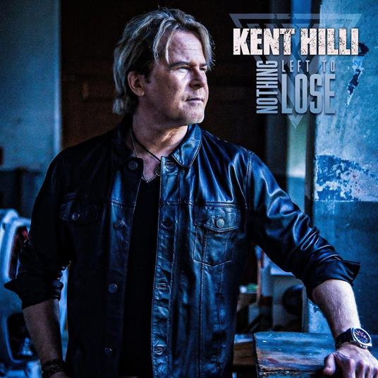 Nothing Left To Lose (W-Bonus Track(Plan)) - CD Audio di Kent Hilli