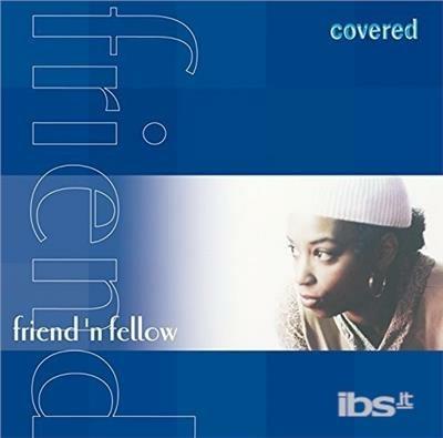 Covered - CD Audio di Friend 'n Fellow