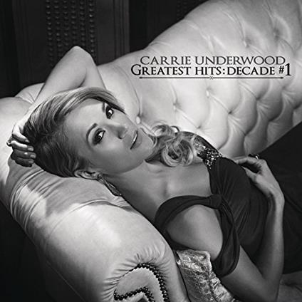 Greatest Hits: Decade #1 - CD Audio di Carrie Underwood