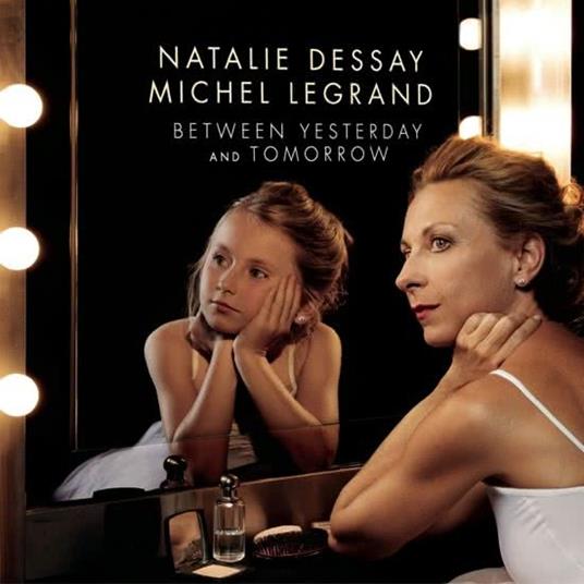 Between Tomorrow and Yesterday - CD Audio di Michel Legrand,Natalie Dessay