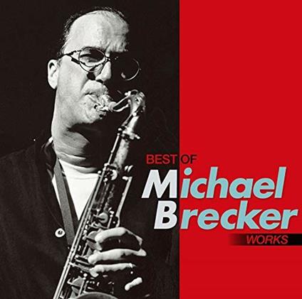 Best of Michael Brecker Works - CD Audio di Michael Brecker