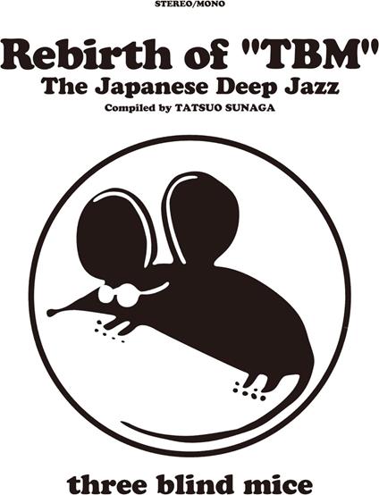 Rebirth Of TBM The Japanese Deep Jazz. Compiled By Tatsuo Sunaga - CD Audio