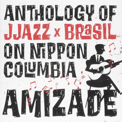 Amizade Anthology Of Jjazz Brasil On Nippon Columbia - CD Audio