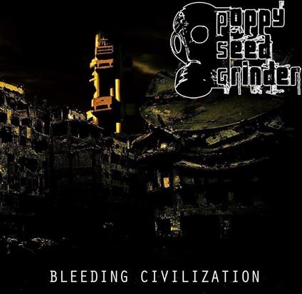 Bleeding Civilization - CD Audio di Poppy Seed Grinder