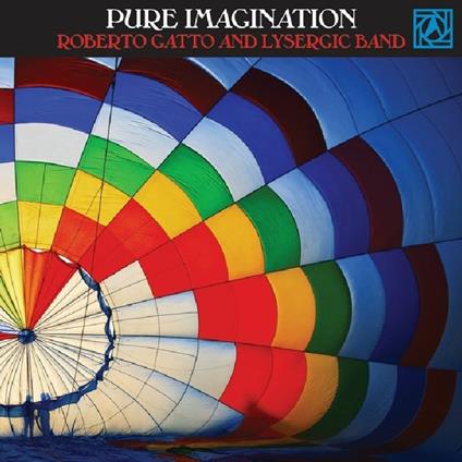 Pure Imagination - CD Audio di Roberto Gatto,Lysergic Band