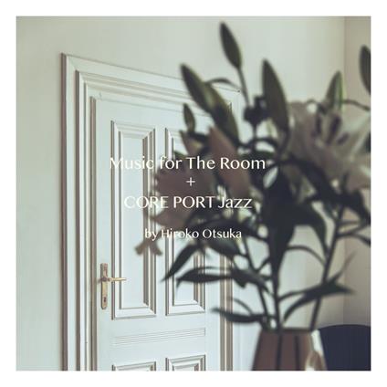 Music For The Room + Core Port Jazz By Hiroko Otsuka - CD Audio