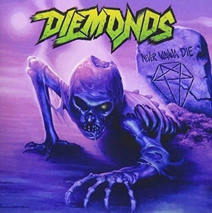 Never Wanna Die - CD Audio di Diemonds