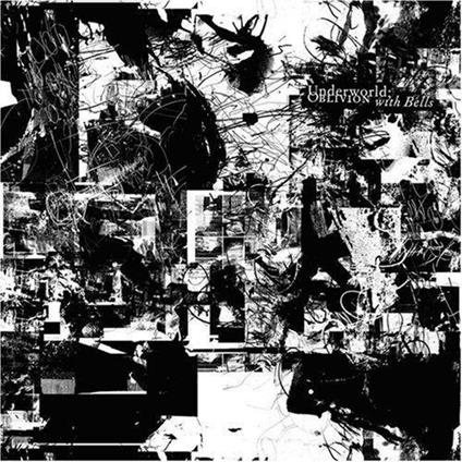 Oblivion with Bells (+ Bonus Tracks) - CD Audio di Underworld