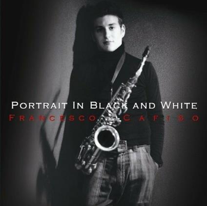Portrait in Black and White - CD Audio di Francesco Cafiso